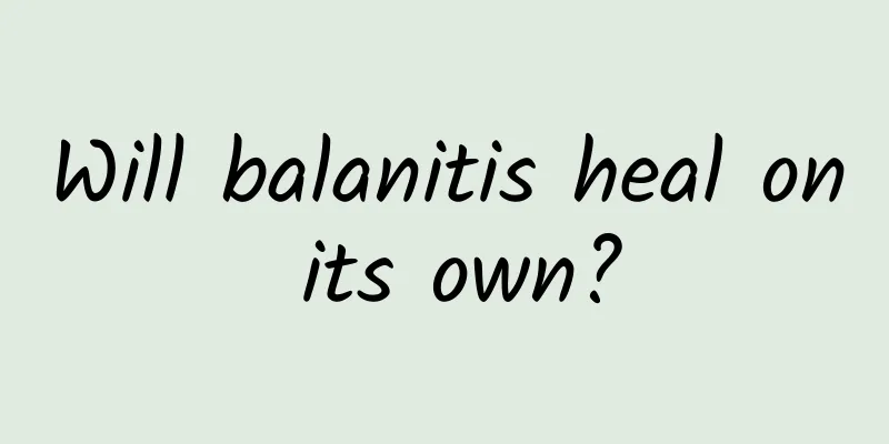 Will balanitis heal on its own?