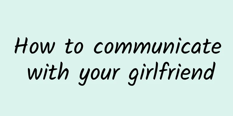 How to communicate with your girlfriend