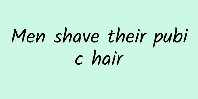 Men shave their pubic hair