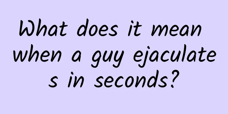 What does it mean when a guy ejaculates in seconds?