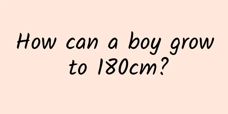 How can a boy grow to 180cm?
