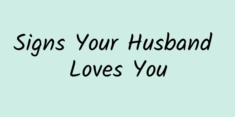 Signs Your Husband Loves You