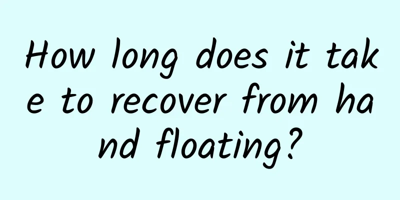How long does it take to recover from hand floating?