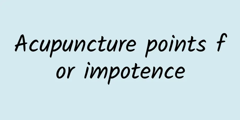 Acupuncture points for impotence