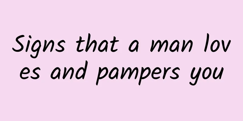 Signs that a man loves and pampers you