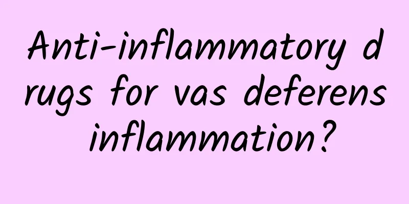 Anti-inflammatory drugs for vas deferens inflammation?
