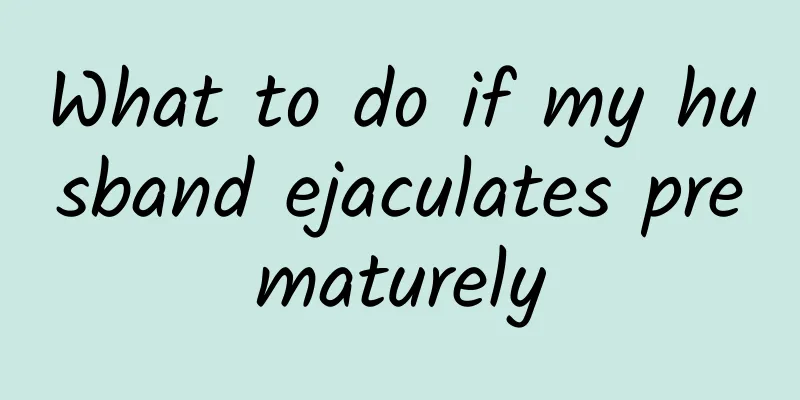 What to do if my husband ejaculates prematurely