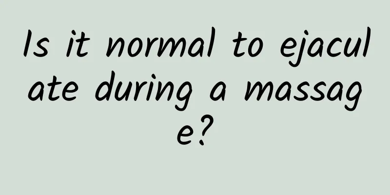 Is it normal to ejaculate during a massage?