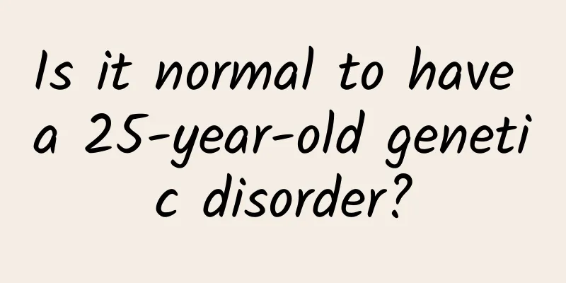 Is it normal to have a 25-year-old genetic disorder?