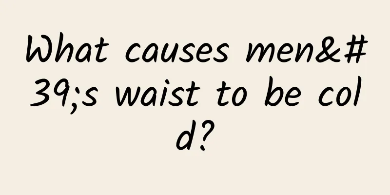 What causes men's waist to be cold?