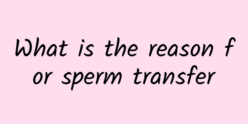 What is the reason for sperm transfer