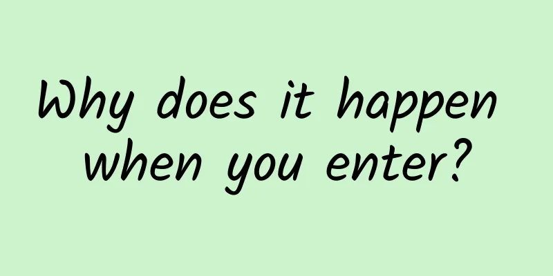 Why does it happen when you enter?