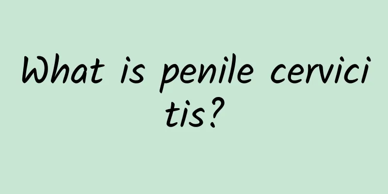 What is penile cervicitis?