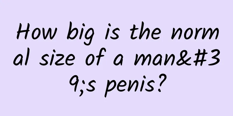 How big is the normal size of a man's penis?