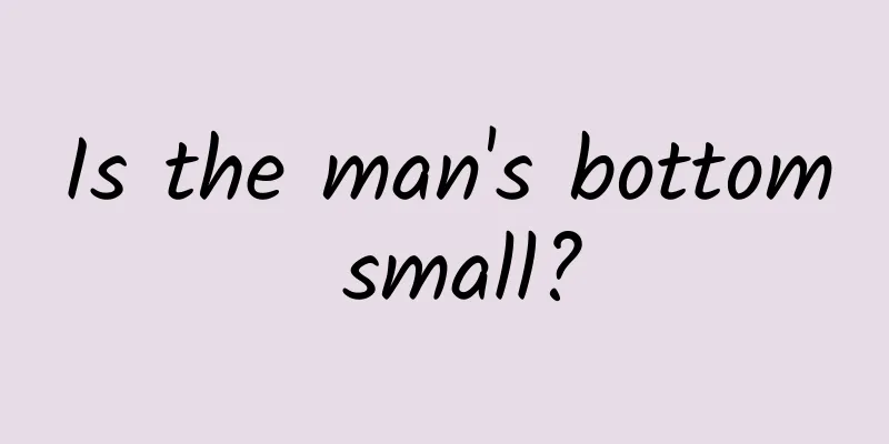 Is the man's bottom small?