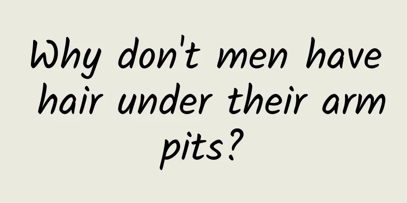 Why don't men have hair under their armpits?