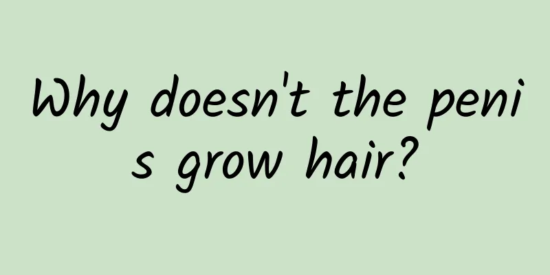 Why doesn't the penis grow hair?
