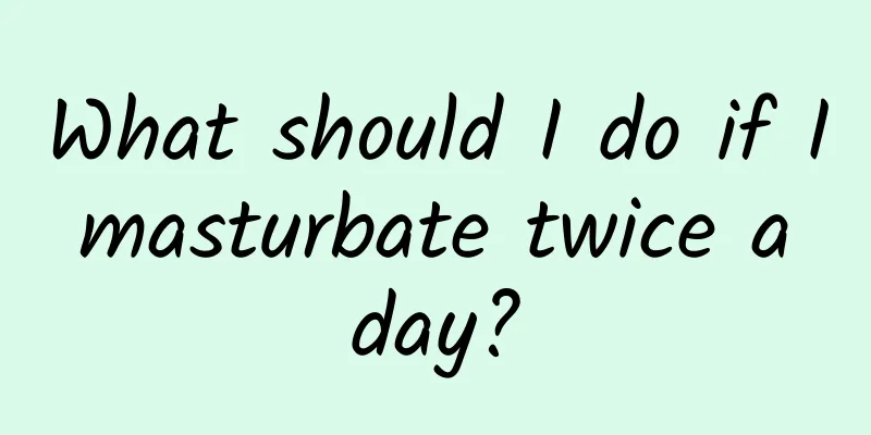 What should I do if I masturbate twice a day?