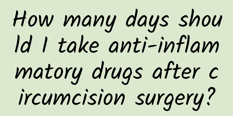 How many days should I take anti-inflammatory drugs after circumcision surgery?