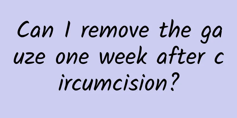 Can I remove the gauze one week after circumcision?