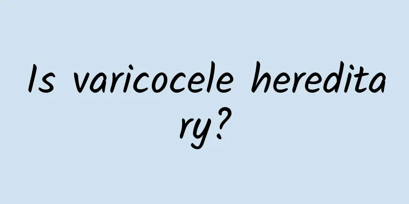 Is varicocele hereditary?