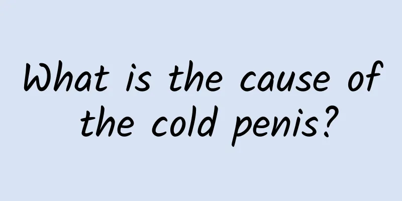 What is the cause of the cold penis?