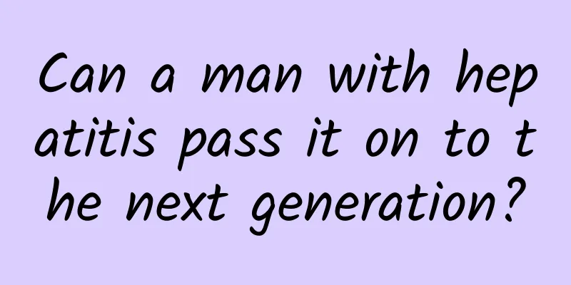 Can a man with hepatitis pass it on to the next generation?