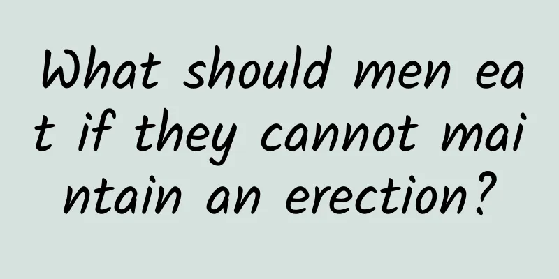 What should men eat if they cannot maintain an erection?