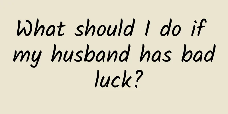 What should I do if my husband has bad luck?