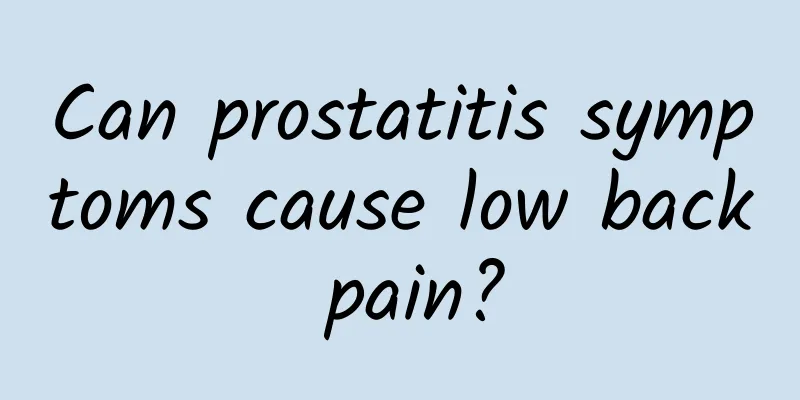 Can prostatitis symptoms cause low back pain?