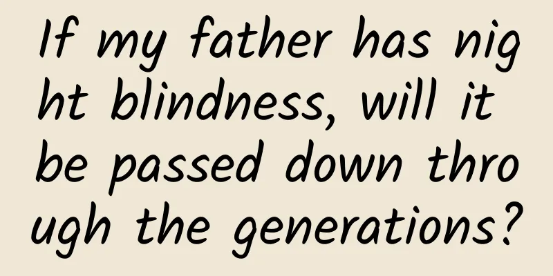 If my father has night blindness, will it be passed down through the generations?