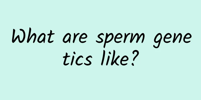 What are sperm genetics like?