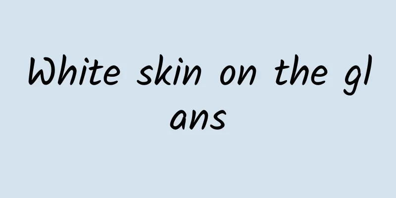White skin on the glans