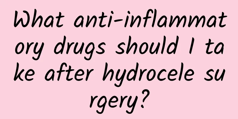 What anti-inflammatory drugs should I take after hydrocele surgery?