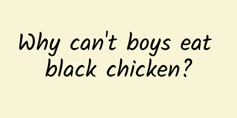 Why can't boys eat black chicken?