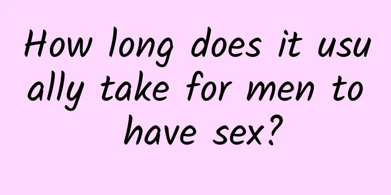 How long does it usually take for men to have sex?