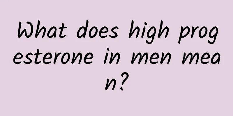 What does high progesterone in men mean?