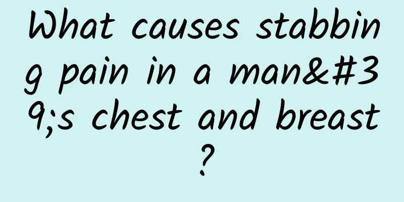 What causes stabbing pain in a man's chest and breast?
