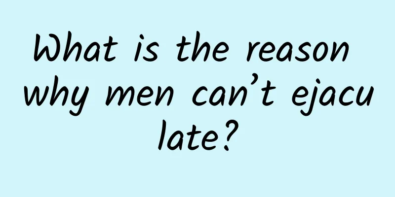What is the reason why men can’t ejaculate?
