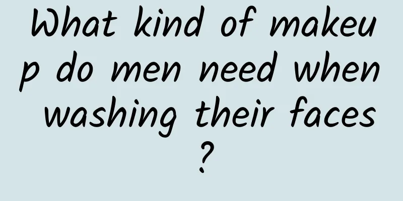 What kind of makeup do men need when washing their faces?
