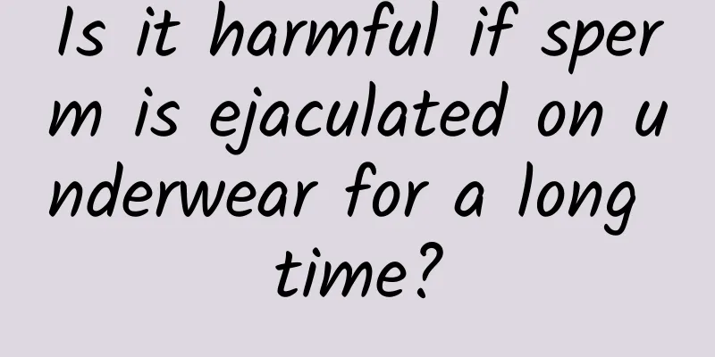 Is it harmful if sperm is ejaculated on underwear for a long time?