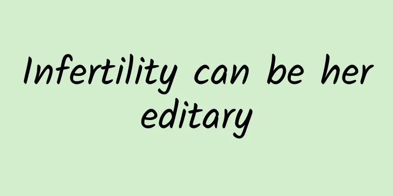 Infertility can be hereditary