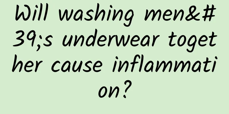 Will washing men's underwear together cause inflammation?