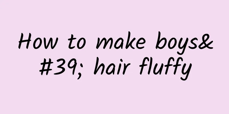 How to make boys' hair fluffy
