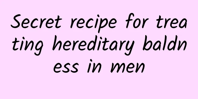 Secret recipe for treating hereditary baldness in men