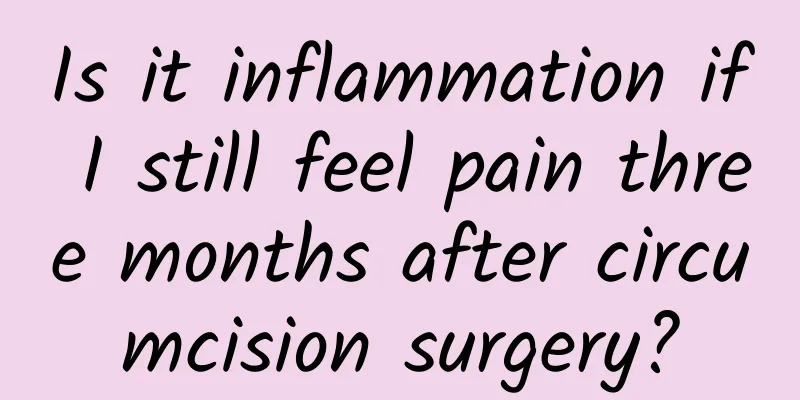 Is it inflammation if I still feel pain three months after circumcision surgery?