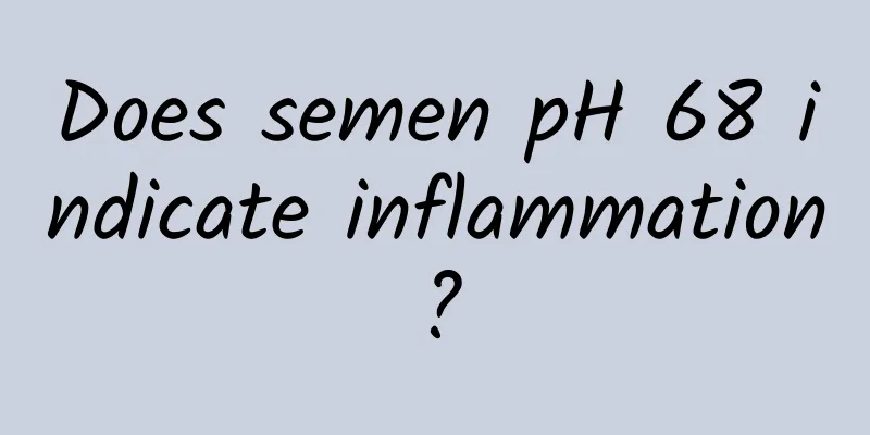 Does semen pH 68 indicate inflammation?