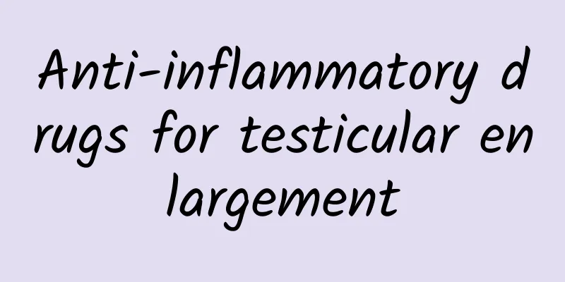 Anti-inflammatory drugs for testicular enlargement