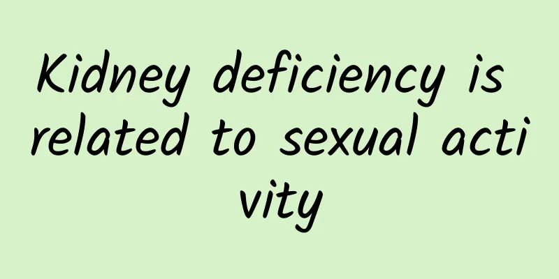 Kidney deficiency is related to sexual activity