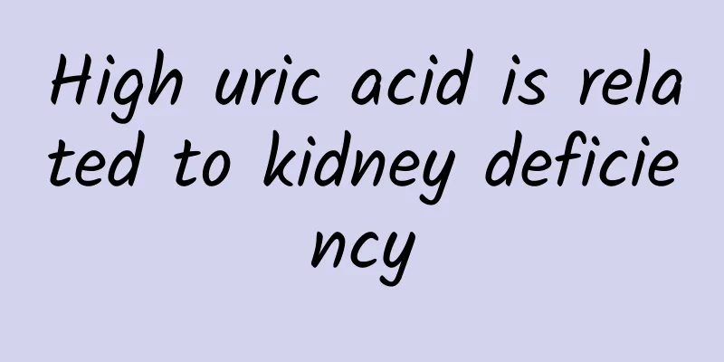 High uric acid is related to kidney deficiency